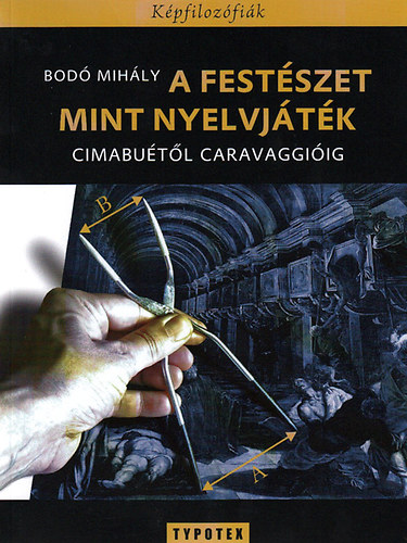 A fest�szet mint nyelvj�t�k - Cimabu�t�l Caravaggi�ig
