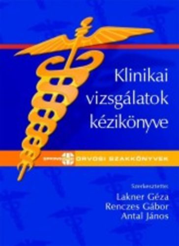 Antal Jnos; Lakner Gza; Renczes Gbor - Klinikai vizsglatok kziknyve