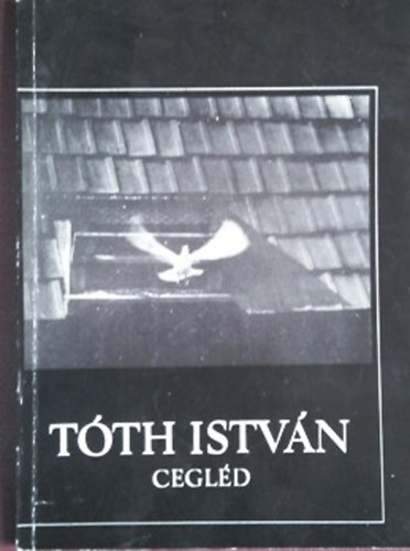 Tth Istvn - Cegld - Tth Istvn fotomvsz gyjtemnyes killtsa