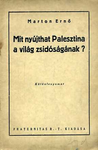 Mit ny�jthat Palesztina a vil�g zsid�s�g�nak? (K�l�nlenyomat)