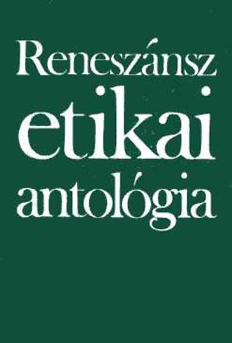 Gondolat Kiad� - Renesz�nsz etikai antol�gia