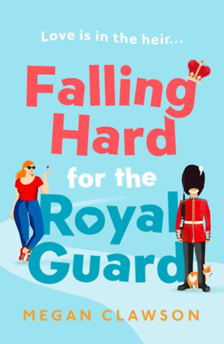 Megan Clawson - Falling Hard for the Royal Guard