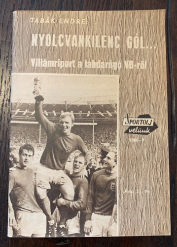 Tabk Endre - Nyolcvankilenc gl - Villmriport a labdarg VB-rl - Sportolj velnk 1966-9