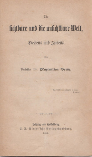 Maximilian Perty - Die Sichtbare Und Die Unsichtbare Welt: Diesseits Und Jenseits. - Hozz�k�tve: Johannes Kreyber: Die mystischen Erscheinungen des Seelenlebens und die biblischen Wunder. (Stuttgart, 1880) Band I-II. (