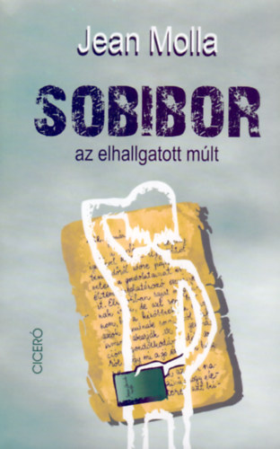 Sobibor - az elhallgatott mlt