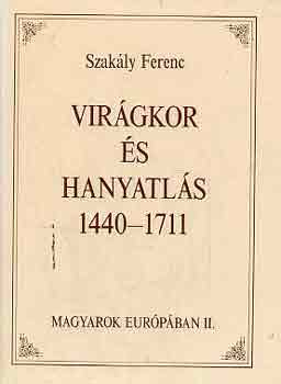 Virgkor s hanyatls 1440-1711 (Magyarok Eurpban II.)