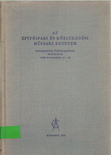 Az ptipari s Kzlekedsi Mszaki Egyetem tudomnyos lsszaknak eladsai 1955. november 11-12.