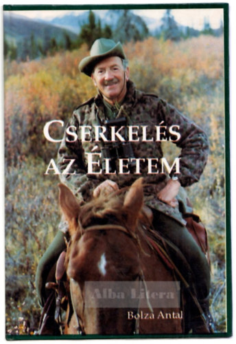 Bolza Antal - Cserkels az letem