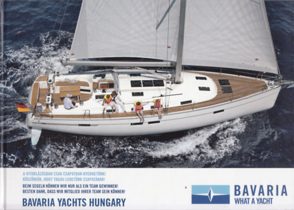 Bavaria Yachts Hungary (A vitorlzsban csak csapatban nyerhetnk! Ksznjk, hogy tagjai lehetnk csapatnak!)