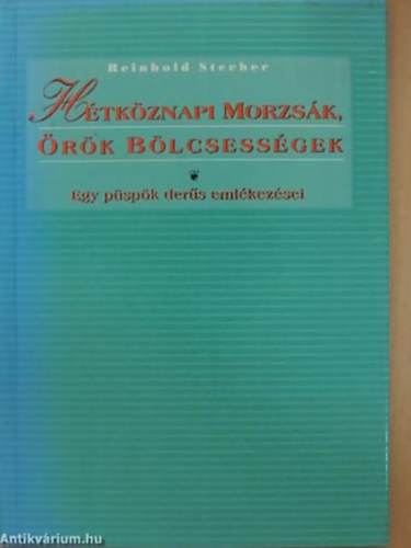 Htkznapi morzsk, rk blcsessgek (Egy pspk ders emlkezsei. A szerz sajt illusztrciival)