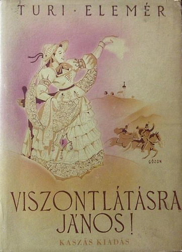 Viszontltsra Jnos! ( Regny a szabadsgharcbl)