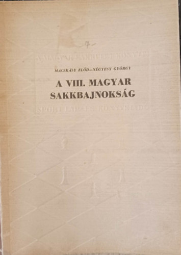 Macsk�sy El�d-N�gyesy Gy�rgy - A VIII. magyar sakkbajnoks�g