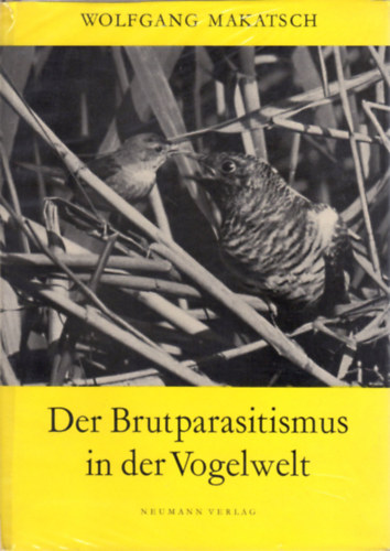 Dr. Wolfgang Makatsch - Der Brutparasitismus in der Vogelwelt