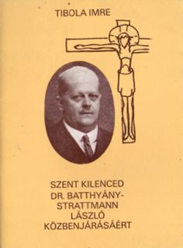 Szent kilenced Dr. Batthyny - Strattmann Lszl kzbenjrsrt