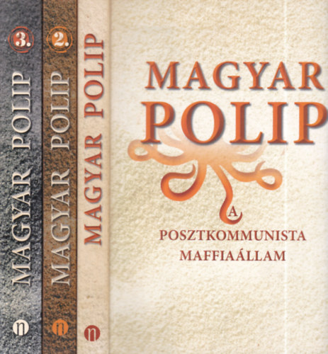 Magyar polip 1-3. A posztkommunista maffia�llam