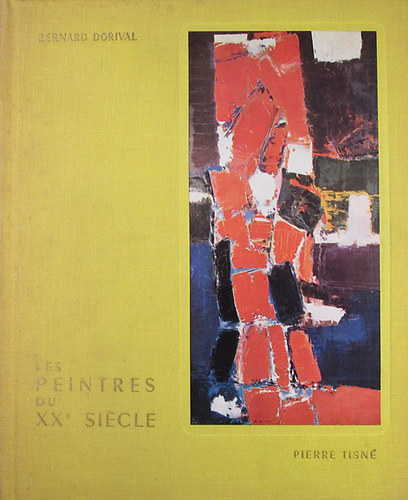 Les peintres du vingtime sicle. Du cubisme a l'abstraction 1914-1957