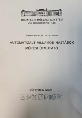 Dr. L�z�r J�zsef - Automatiz�lt Villamos Hajt�sok M�r�si �tmutat�