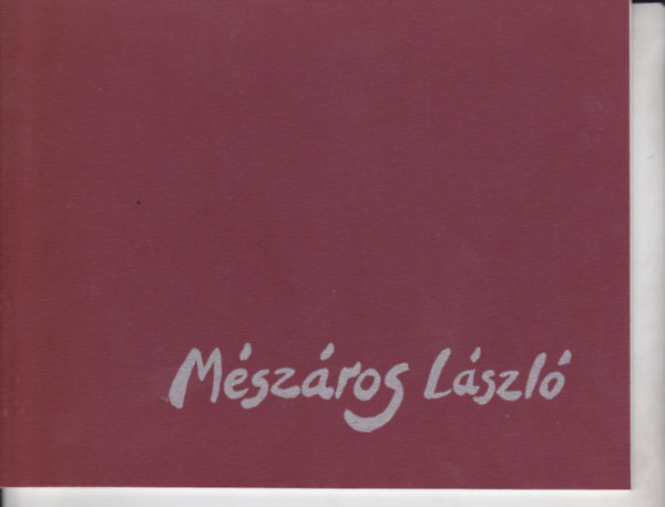 Mszros Lszl - Mszros Lszl (festmvsz, Srvr 1946-) magyar-angol-nmet nyelv -Dediklt