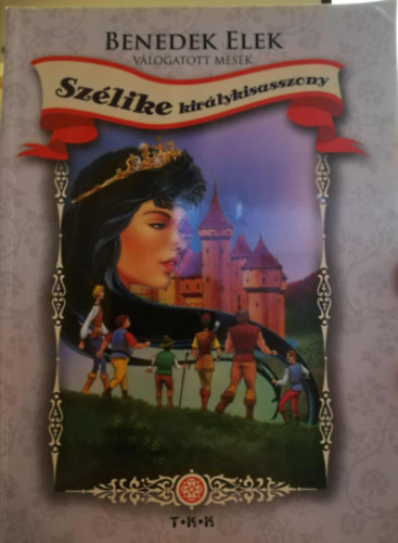 Sz�like kir�lykisasszony - V�logatott mes�k