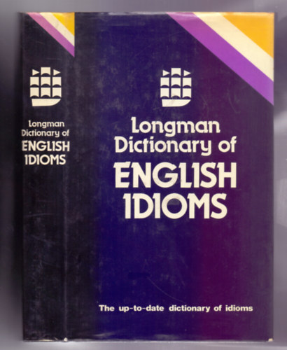 Longman Dictionary of English Idioms (The up-to-date dictionary of idioms)