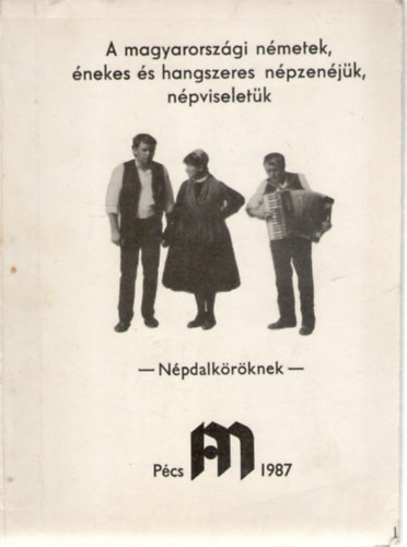 A magyarorszgi nmetek, nekes s hangszeres npzenjk, npviseletk - Npdalkrknek