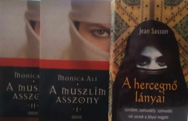 2 db m�: A muszlim asszony I-II. (Monica Ali) + A hercegn� l�nyai (Jean Sasson)