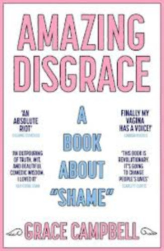Grace Campbell - Amazing Disgrace  A book about "shame"
