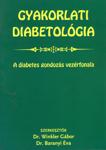 Dr. Winkler Gbor Dr. Baranyi va - Gyakorlati diabetolgia -  A diabetes gondozs vezrfonala