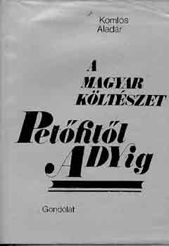 Kolm�s Alad�r - A magyar k�lt�szet Pet�fit�l Adyig