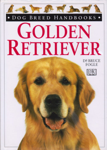 Dr. Bruce Fogle - Golden Retriever (Dog Breed Handbooks)