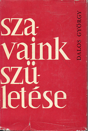 Szavaink sz�let�se