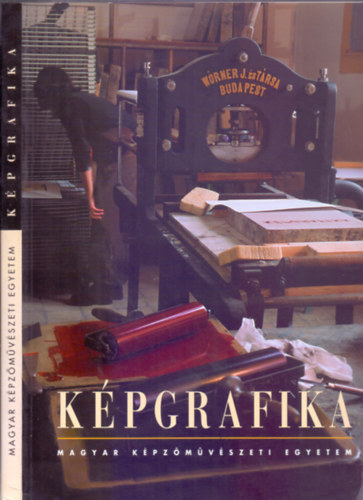Kpgrafika (Kpgrafika Tanszk - Printmaking Department - Angol-magyar ktnyelv)