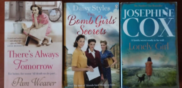 Josephine Cox, Daisy Styles Pam Weaver - 3 pieces.: There's Always Tomorrow+Lonely Girl+The Bomb Girl's Secrets