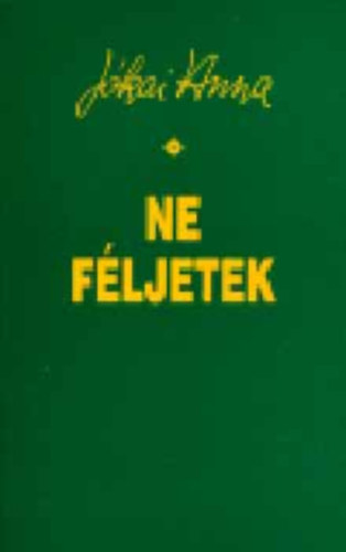 Ne fljetek (regny - Jkai Anna Mvei) ("Az let estje magval hozza lmpst" (Joubert) + "Legyetek sajt magatok lmpsai" (Buddha) + "n vagyok a vilg vilgossga" (Krisztus))