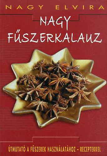 Nagy fszerkalauz TMUTAT A FSZEREK HASZNLATHOZ-RECEPTEKKEL