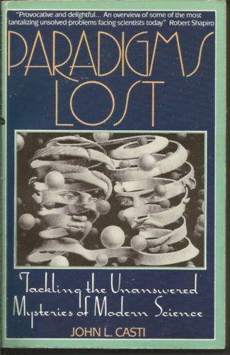 John L. Casti - Paradigms Lost: Tackling the Unanswered Mysteries of Modern Science