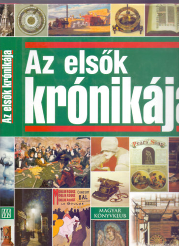 Az els�k kr�nik�ja - Tal�lm�nyok, felfedez�sek (Kr�nika sorozat)