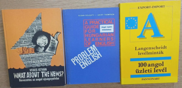 3 db angol nyelvknyv: What about the news? (Bevezets az angol jsgnyelvbe) - A practical guide for Hungarian learners of English (Angol nyelvi hibakalauz) - 100 angol zleti levl