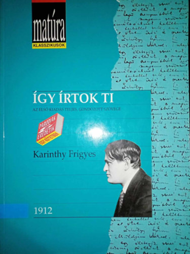 Remnyi Jzsef Tams  Karinthy Frigyes (szerk.), Tarjn Tams (szerk.), Szrnyi Lszl (szerk.) - gy rtok ti - Az els kiads teljes, gondozott szvege (Irodalmi karikatrk 1912 - Matra klasszikusok)