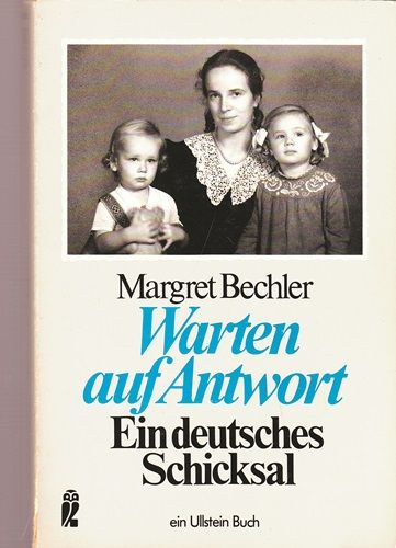 Margret Bechler - Warten auf Antwort - Ein deutsches Schicksal