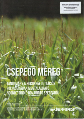 Csepeg mreg - Tanulmny a kukorica guttcis folyadkban megtallhat neonikotinoid rovarirt szerekrl 2013. december