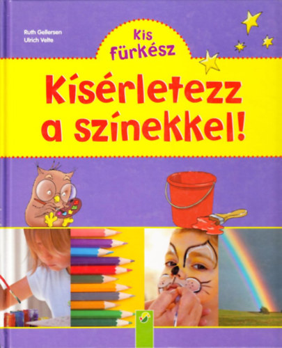 Ruth Gellersen - Ulrich Velte - Kis Frksz: Ksrletezz a sznekkel!