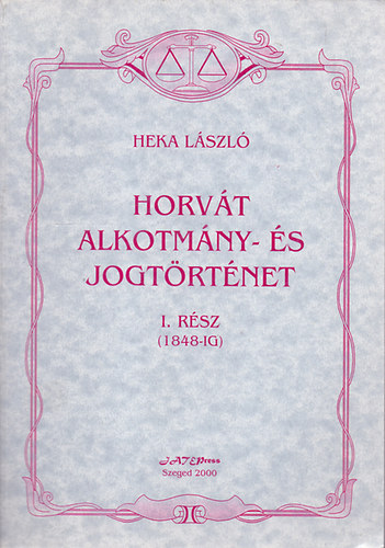 Horvt alkotmny- s jogtrtnet I. rsz (1848-ig)