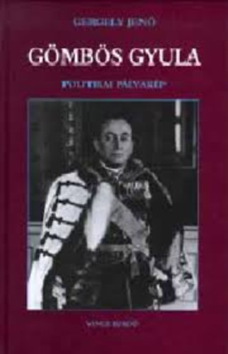Gergely Jen� - G�mb�s Gyula - Politikai p�lyak�p