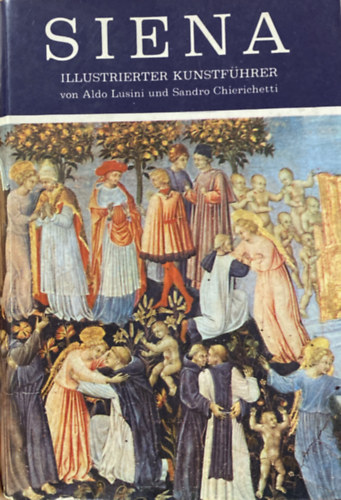 Sandro Chierichetti Aldo Lusini - Siena: Illustrierter Kunstf�hrer
