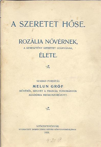 A szeretet hse: Rozlia nvrnek, a keresztny szeretet lenynak lete