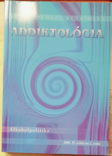 Addigtol�gia - Alkoholpolitika (2005 IV. �vfolyam 2.sz�m)