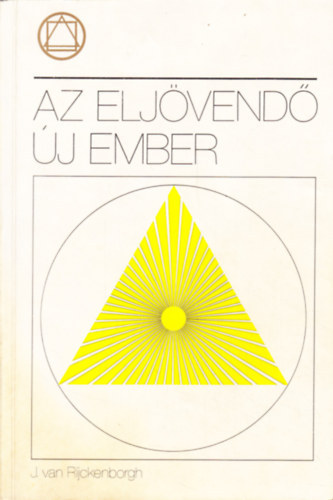Az eljvend j ember    - nismeret, az j emberr vls felttele - Az j-emberrvls htszeres svnye - Az j ember adottsgai s kpessgei - Az j ember adottsgai s kpessgei