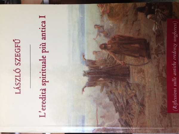 Lszl Szegf - L'eredita spirituale piu antica