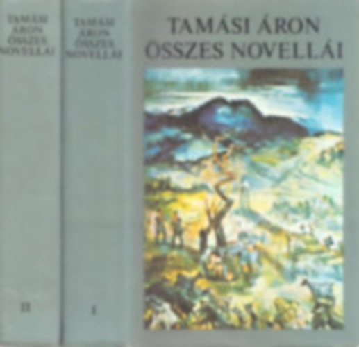 Tamási Áron - Tamási Áron összes novellái I-II.